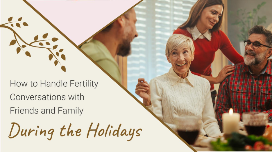 How to Handle Fertility Conversations with Friends and Family During the Holidays 